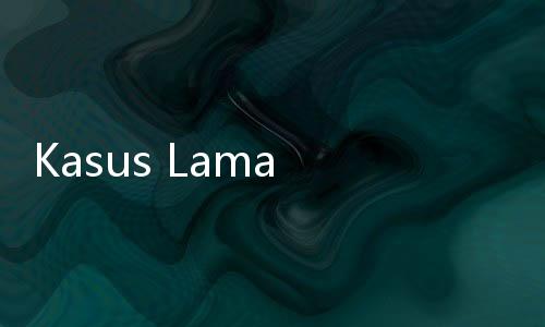 Kasus Lama Dikorek